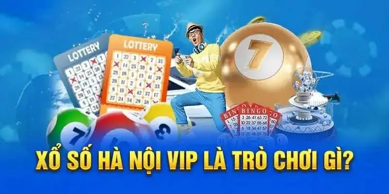 Xổ số Hà Nội VIP được hiểu là thể loại gì?