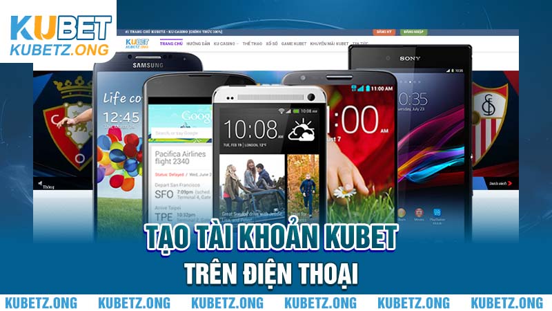 Tạo tài khoản Kubet trên điện thoại