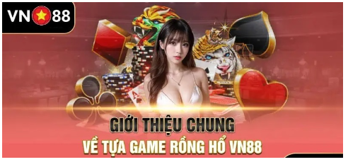 Tìm hiểu về trò chơi Rồng Hổ VN88